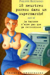 Lire la noisette "18 meurtres pornos dans un supermarché - Philippe Bertrand - La Musardine"